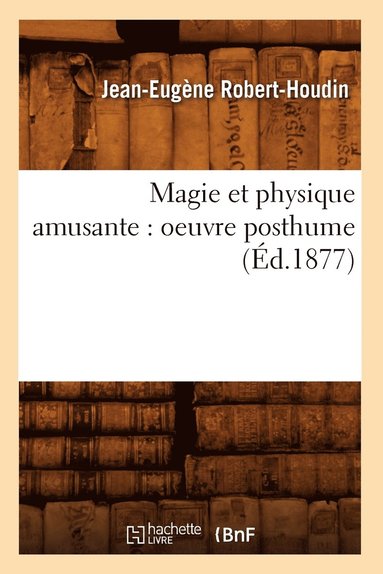 bokomslag Magie Et Physique Amusante: Oeuvre Posthume (d.1877)