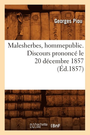 bokomslag Malesherbes, Homme Public. Discours Prononcé Le 20 Décembre 1857 (Éd.1857)