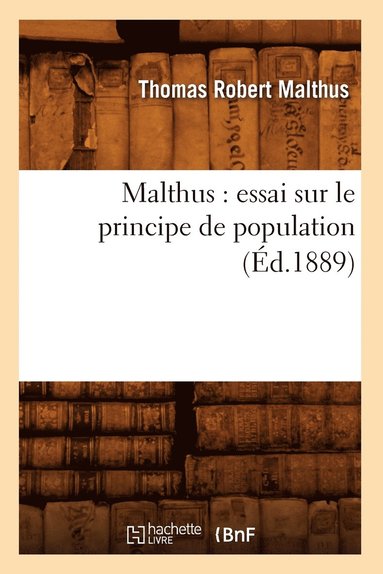 bokomslag Malthus: Essai Sur Le Principe de Population (Éd.1889)