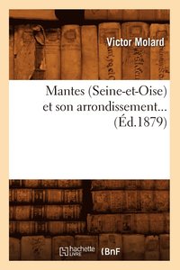 bokomslag Mantes (Seine-Et-Oise) Et Son Arrondissement (Ed.1879)