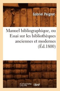 bokomslag Manuel Bibliographique, Ou Essai Sur Les Bibliothèques Anciennes Et Modernes (Éd.1800)