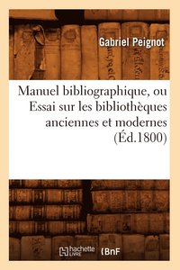 bokomslag Manuel Bibliographique, Ou Essai Sur Les Bibliothques Anciennes Et Modernes (d.1800)