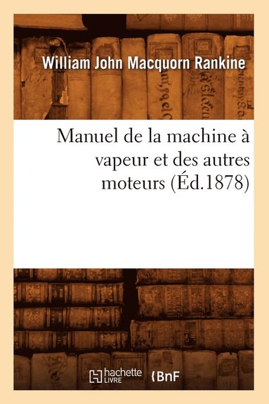 bokomslag Manuel de la Machine À Vapeur Et Des Autres Moteurs (Éd.1878)