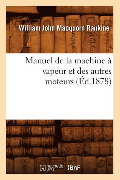 bokomslag Manuel de la Machine  Vapeur Et Des Autres Moteurs (d.1878)