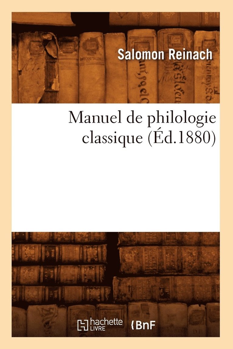 Salomon Reinach, REINACH S - Manuel de Philologie Classique (Éd.1880), Häftad