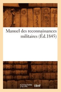 bokomslag Manuel Des Reconnaissances Militaires (Ed.1845)