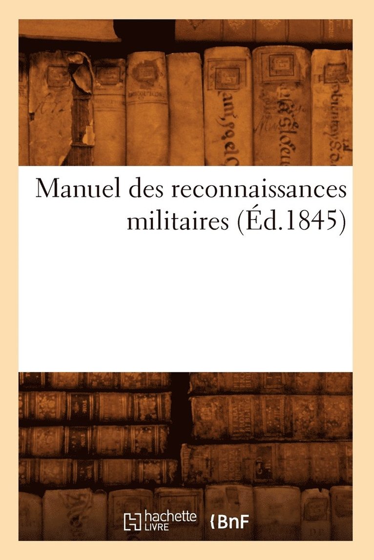 Manuel Des Reconnaissances Militaires (Ed.1845) 1