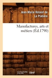 bokomslag Manufactures, Arts Et Mtiers (d.1790)