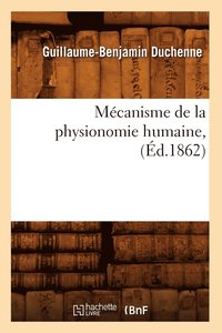 bokomslag Mecanisme de la Physionomie Humaine, (Ed.1862)