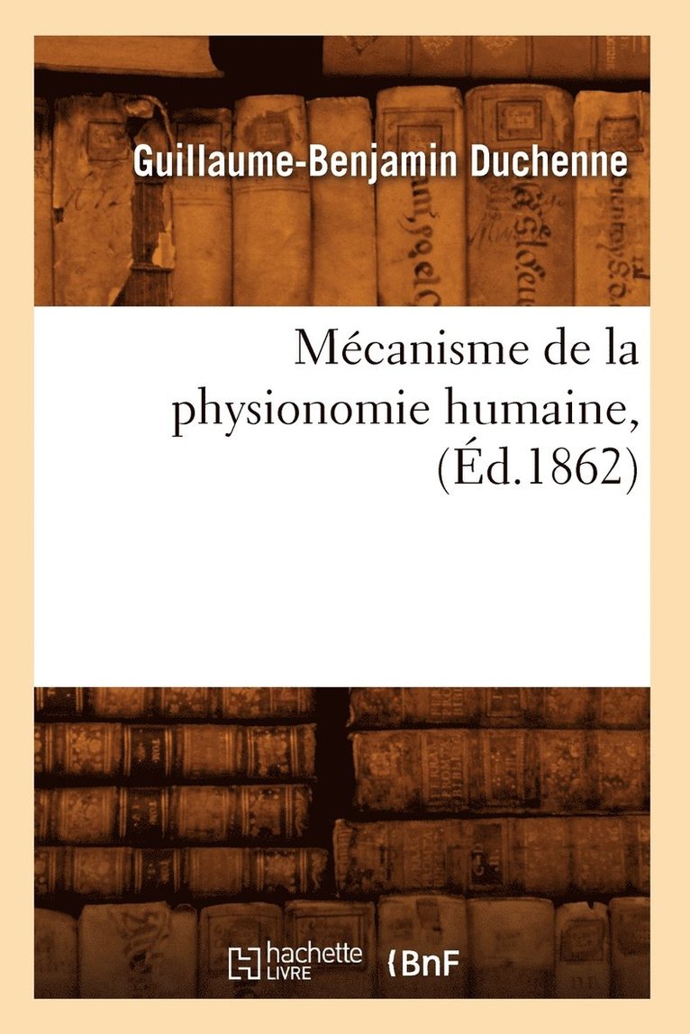 Mecanisme de la Physionomie Humaine, (Ed.1862) 1