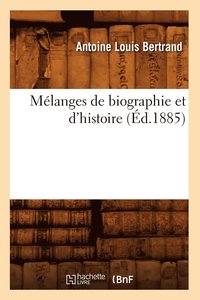 bokomslag Mlanges de Biographie Et d'Histoire (d.1885)