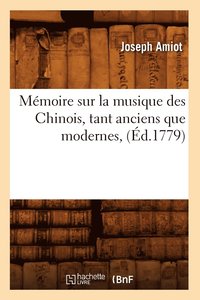 bokomslag Mmoire Sur La Musique Des Chinois, Tant Anciens Que Modernes, (d.1779)