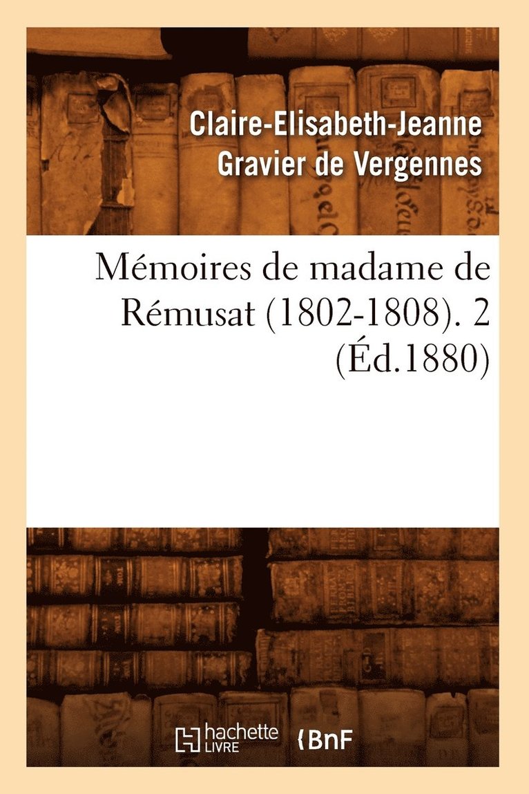 Mmoires de Madame de Rmusat (1802-1808). 2 (d.1880) 1