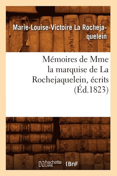 bokomslag Memoires de Mme La Marquise de la Rochejaquelein, Ecrits (Ed.1823)