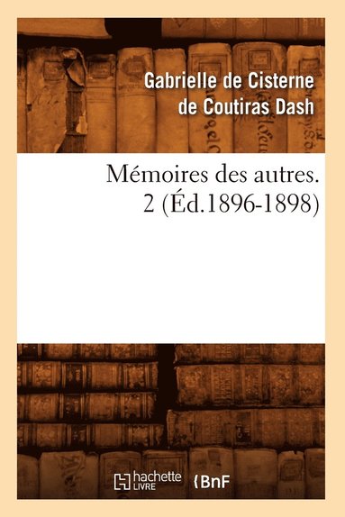 bokomslag Mémoires Des Autres. 2 (Éd.1896-1898)