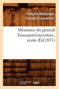 bokomslag Mémoires Du Général Toussaint-Louverture, Écrits (Éd.1853)