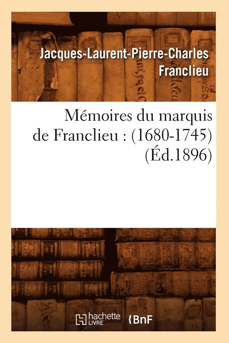 Mmoires Du Marquis de Franclieu: (1680-1745) (d.1896) 1