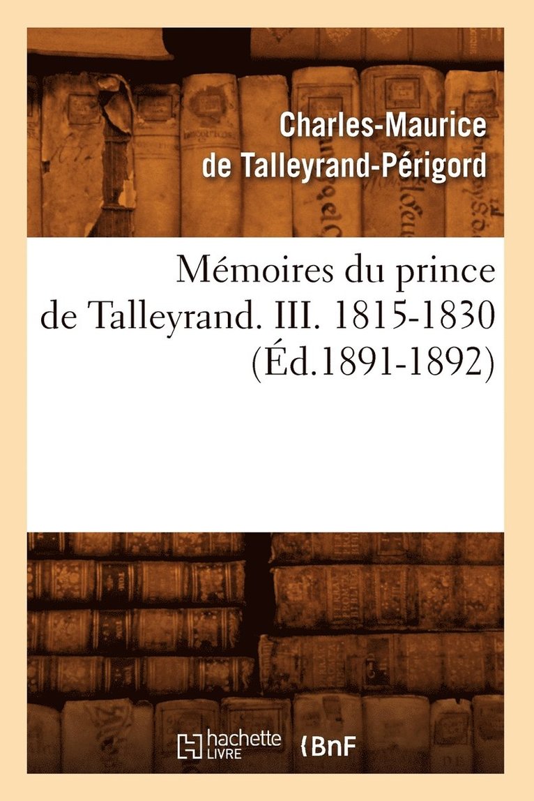 Mmoires Du Prince de Talleyrand. III. 1815-1830 (d.1891-1892) 1