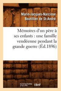 bokomslag Mmoires d'Un Pre  Ses Enfants: Une Famille Vendenne Pendant La Grande Guerre (d.1896)