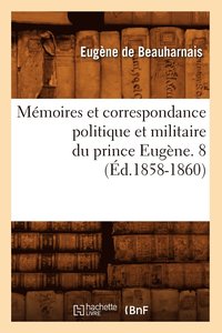 bokomslag Mmoires Et Correspondance Politique Et Militaire Du Prince Eugne. 8 (d.1858-1860)