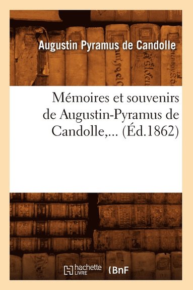bokomslag Mmoires Et Souvenirs de Augustin-Pyramus de Candolle (d.1862)