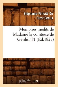 bokomslag Mmoires Indits de Madame La Comtesse de Genlis, T1 (d.1825)