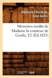 bokomslag Mmoires Indits de Madame La Comtesse de Genlis, T2 (d.1825)