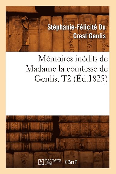 bokomslag Mmoires Indits de Madame La Comtesse de Genlis, T2 (d.1825)