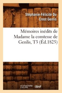 bokomslag Mmoires Indits de Madame La Comtesse de Genlis, T3 (d.1825)