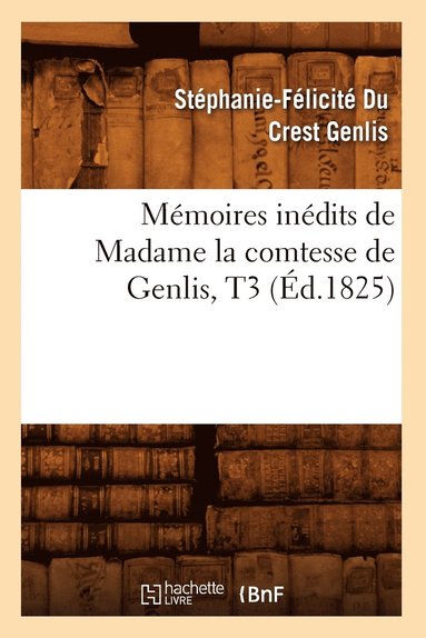 bokomslag Mmoires Indits de Madame La Comtesse de Genlis, T3 (d.1825)