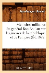 bokomslag Mmoires Militaires Du Gnral Bon Boulart Sur Les Guerres de la Rpublique Et de l'Empire (d.1892)