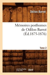 bokomslag Mmoires Posthumes de Odilon Barrot. Tome 2 (d.1875-1876)