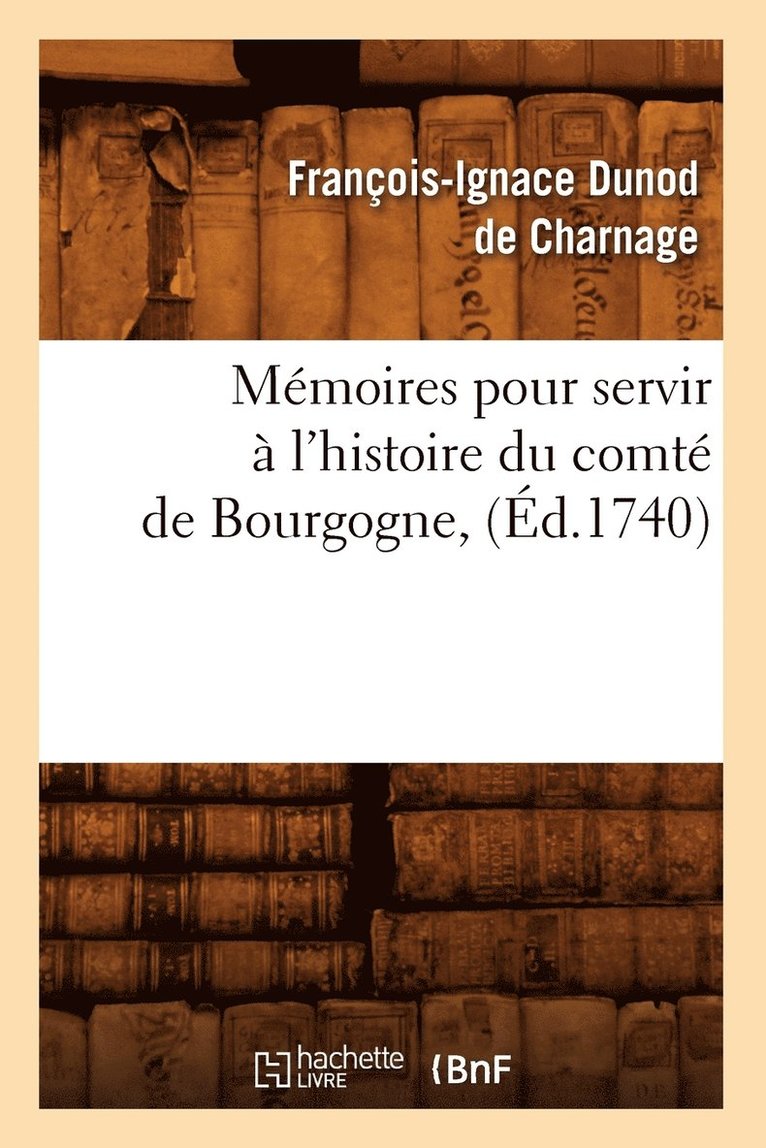 Mémoires pour servir à l'histoire du comté de Bourgogne, (Éd.1740)