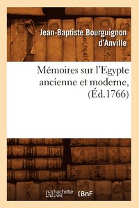 bokomslag Mémoires Sur l'Egypte Ancienne Et Moderne, (Éd.1766)