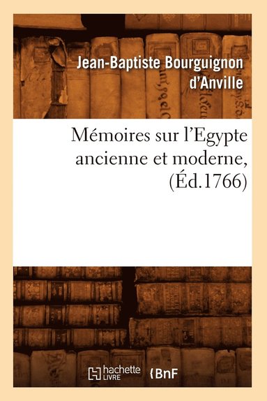 bokomslag Mémoires Sur l'Egypte Ancienne Et Moderne, (Éd.1766)