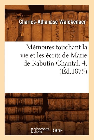 bokomslag Mémoires Touchant La Vie Et Les Écrits de Marie de Rabutin-Chantal. 4, (Éd.1875)
