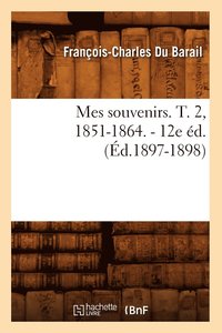 bokomslag Mes Souvenirs. T. 2, 1851-1864. - 12e d. (d.1897-1898)