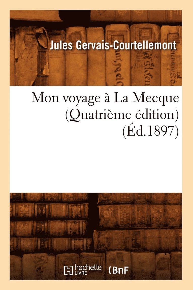 Gervais Courtellemont J, GERVAIS COURTELLEMONT J - Mon voyage a la Mecque, Häftad