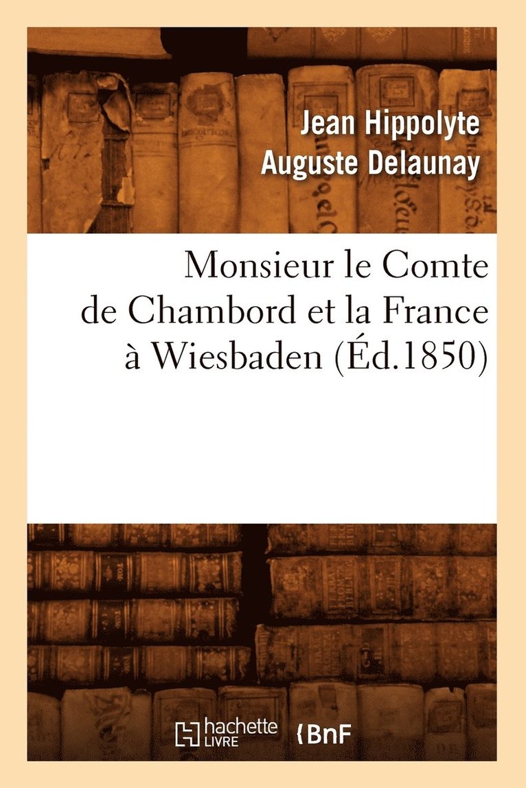 Monsieur Le Comte de Chambord Et La France  Wiesbaden, (d.1850) 1