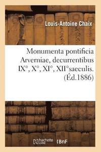 bokomslag Monumenta Pontificia Arverniae, Decurrentibus IX, X, XI, Xiisaeculis. (d.1886)