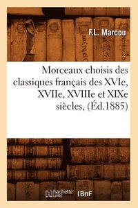 bokomslag MOrceaux choisis des Classiques Francais des XVIIe, XVIIIe et XIXe