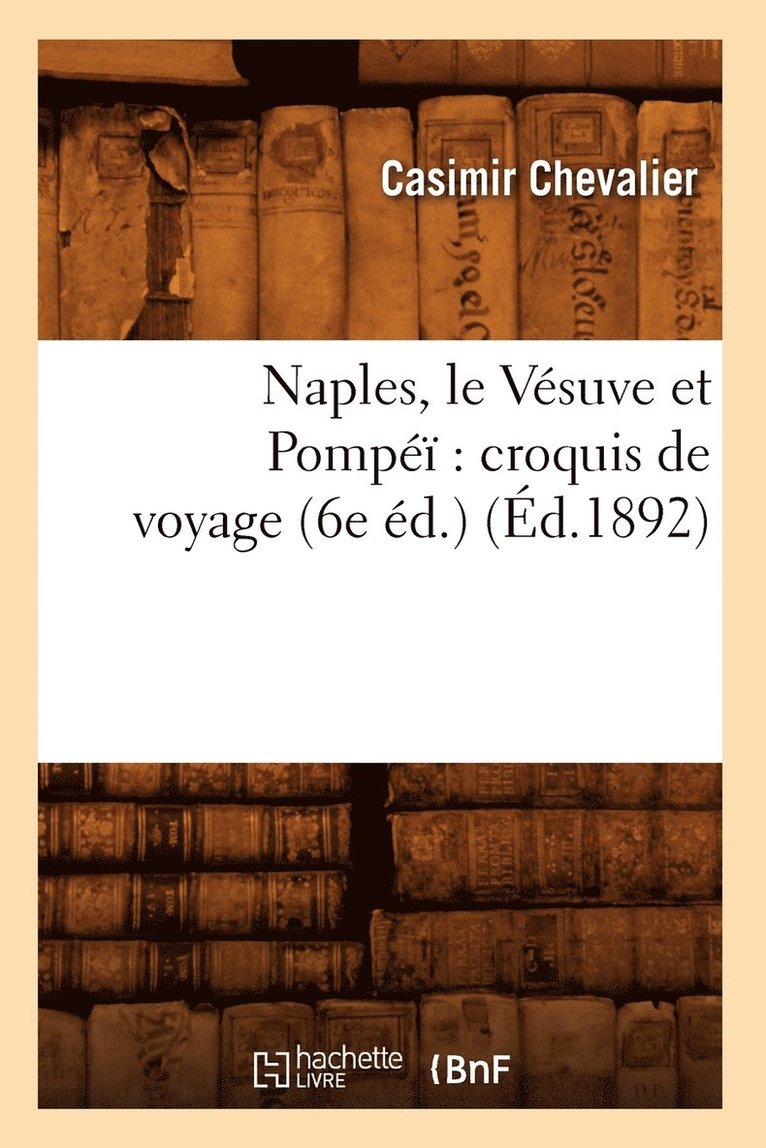 Naples, Le Vsuve Et Pomp Croquis de Voyage (6e d.) (d.1892) 1