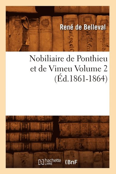 bokomslag Nobiliaire de Ponthieu Et de Vimeu Volume 2 (Éd.1861-1864)