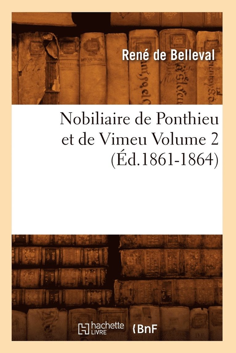Nobiliaire de Ponthieu Et de Vimeu Volume 2 (d.1861-1864) 1