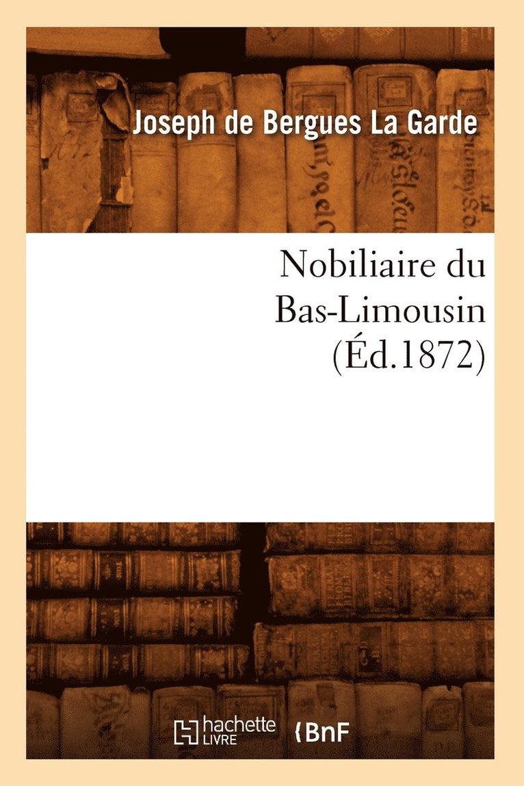 Nobiliaire Du Bas-Limousin (d.1872) 1