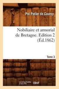 bokomslag Nobiliaire Et Armorial de Bretagne. Edition 2, Tome 3 (d.1862)