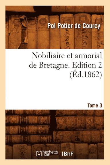 bokomslag Nobiliaire Et Armorial de Bretagne. Edition 2, Tome 3 (d.1862)