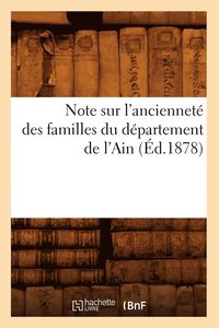 bokomslag Note Sur l'Anciennete Des Familles Du Departement de l'Ain, (Ed.1878)