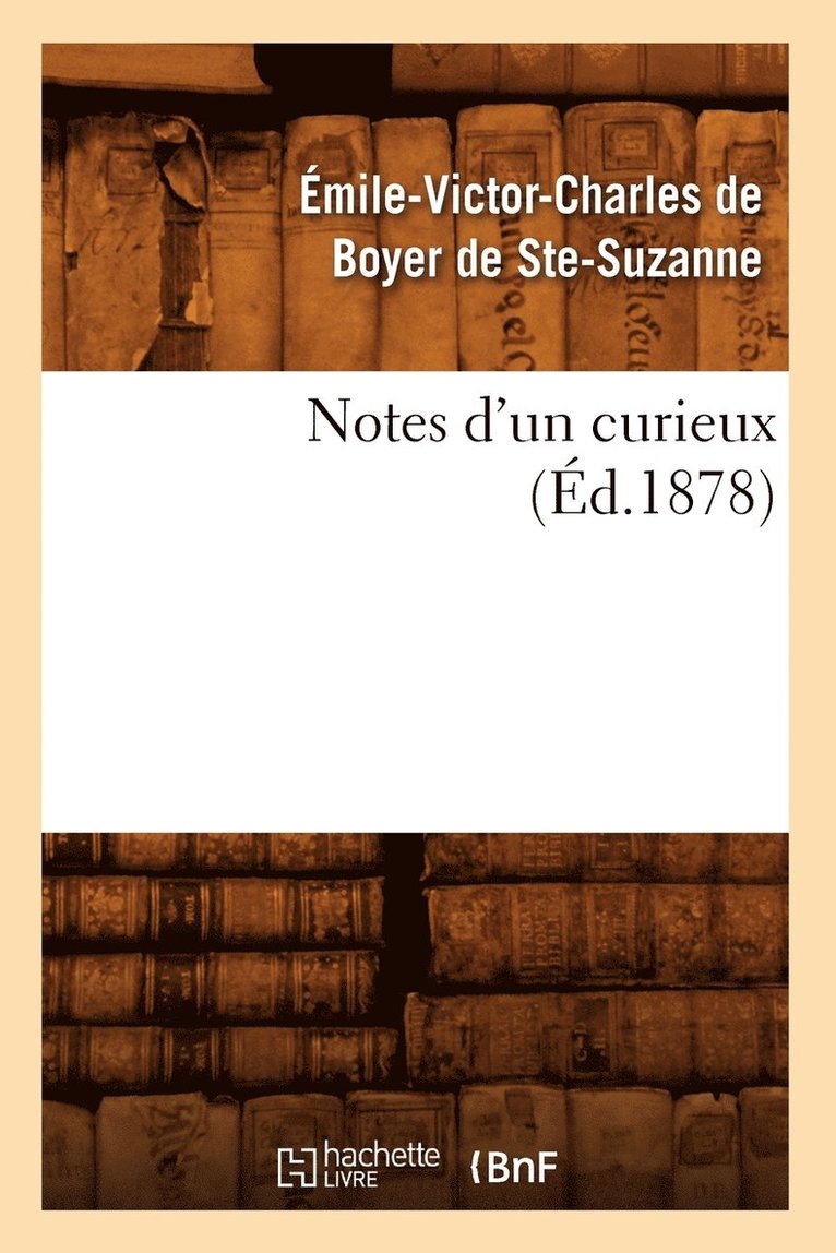 Notes d'Un Curieux (d.1878) 1