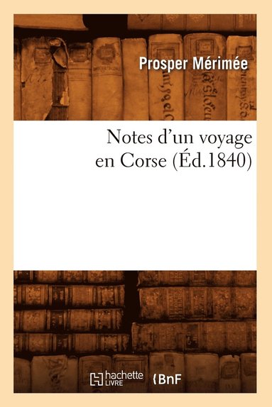 bokomslag Notes d'Un Voyage En Corse (Éd.1840)